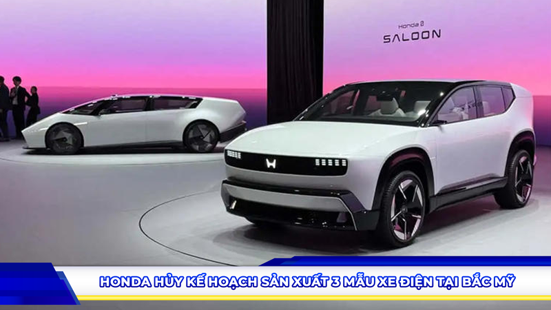 Honda hủy kế hoạch sản xuất 3 mẫu xe điện tại Bắc Mỹ